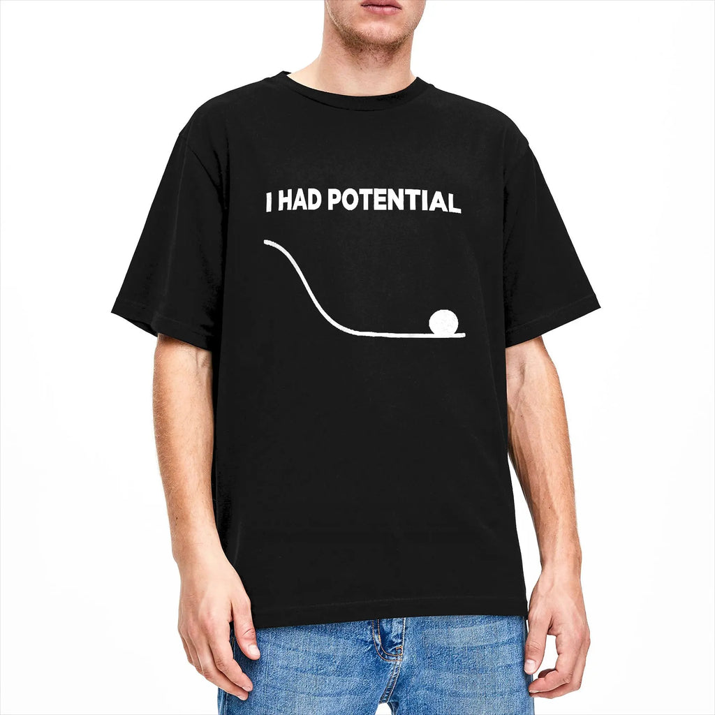 I Had Potential T-Shirt for Men  Casual Cotton Tees Crewneck Short Sleeve T Shirts New Arrival Clothes