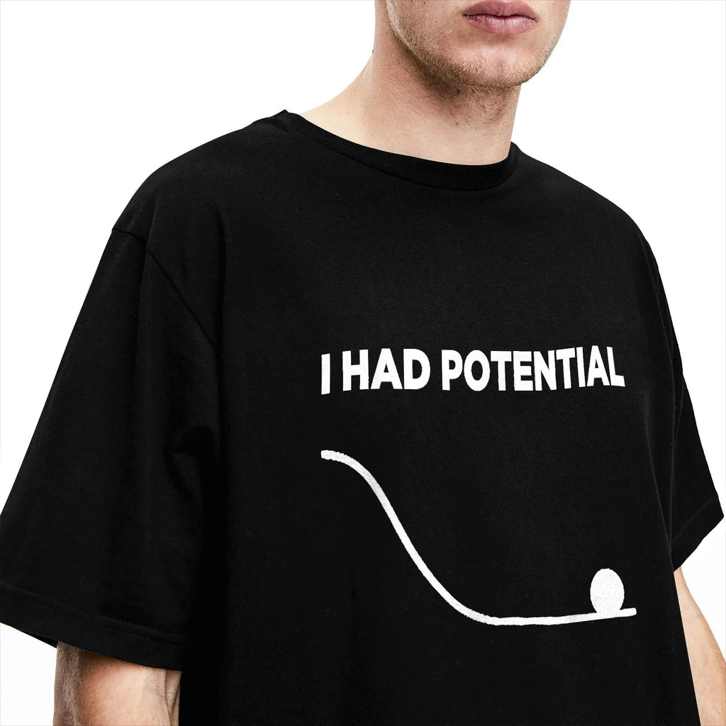 I Had Potential T-Shirt for Men  Casual Cotton Tees Crewneck Short Sleeve T Shirts New Arrival Clothes