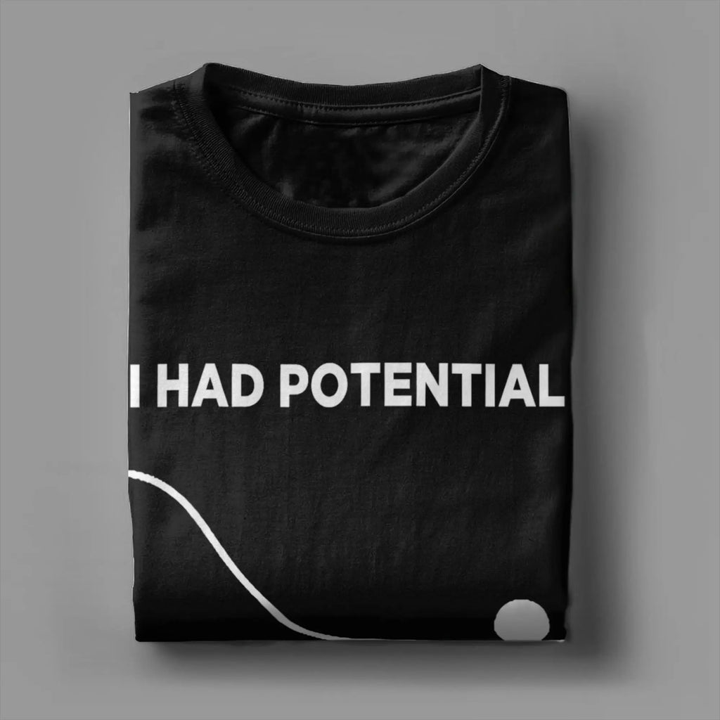 I Had Potential T-Shirt for Men  Casual Cotton Tees Crewneck Short Sleeve T Shirts New Arrival Clothes